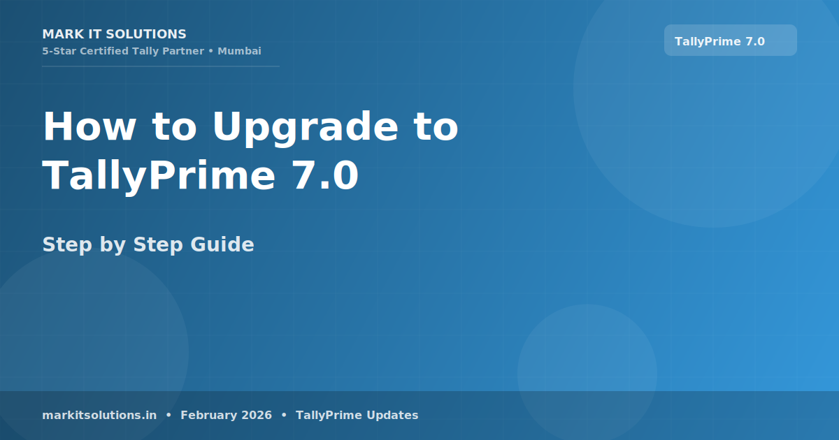 How to Upgrade to TallyPrime 7.0 — Step by Step Guide