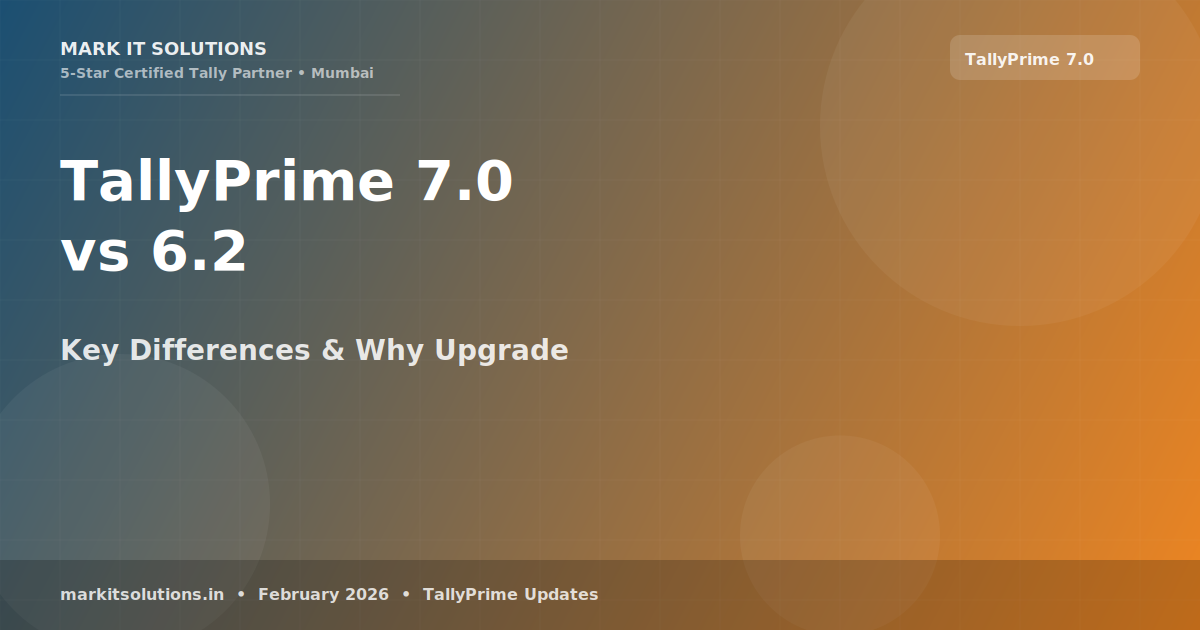 TallyPrime 7.0 vs 6.2 — Key Differences & Why You Should Upgrade